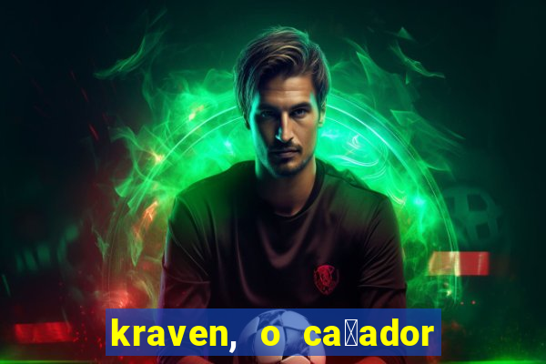 kraven, o ca莽ador filme completo dublado download